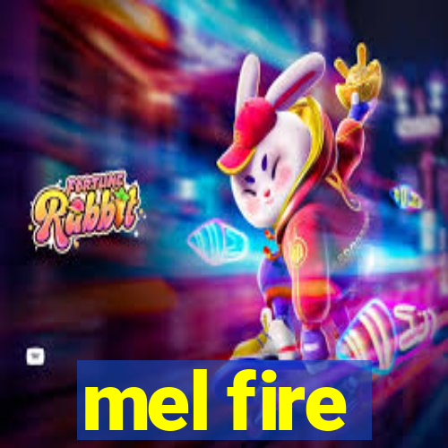 mel fire